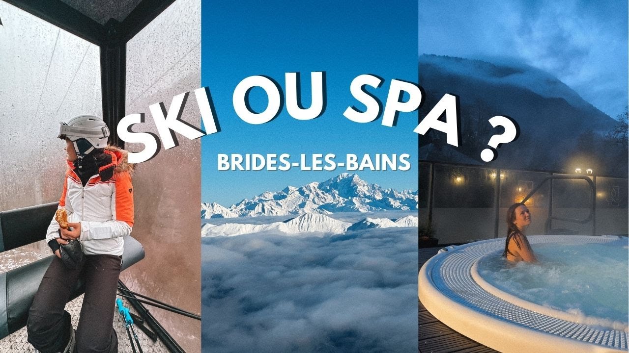 Ski aux 3 VALLÉES et PLUS GRAND SPA de France : vous connaissez Brides-les-Bains ?