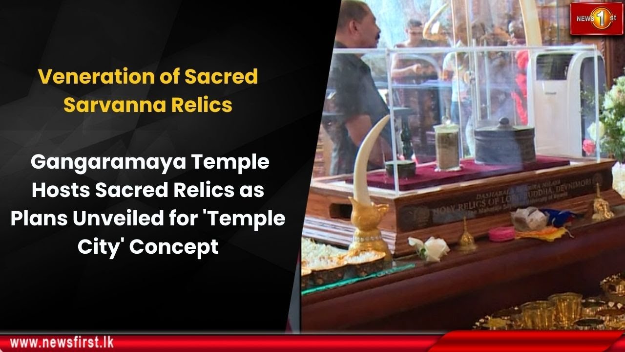 Gangaramaya Temple Hosts Sacred Relics as Plans Unveiled for 'Temple City' Concept