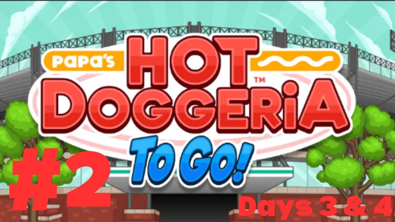 Papa’s Hotdoggeria To Go – Days 3 & 4 [Special: Rico’s Chili Dog] (Recorded Sideways on accident!)