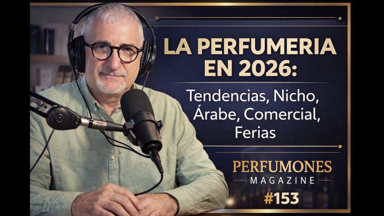 LA PERFUMERIA EN 2026: Tendencias, Nicho, Comercial, Árabe, Ferias | PERFUMONES MAGAZINE #153