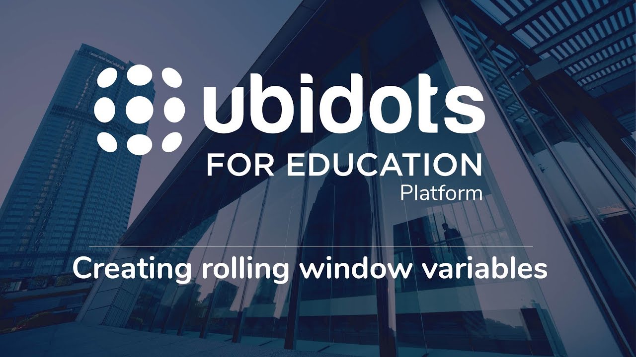 Creating rolling window variables - Ubidots for Education