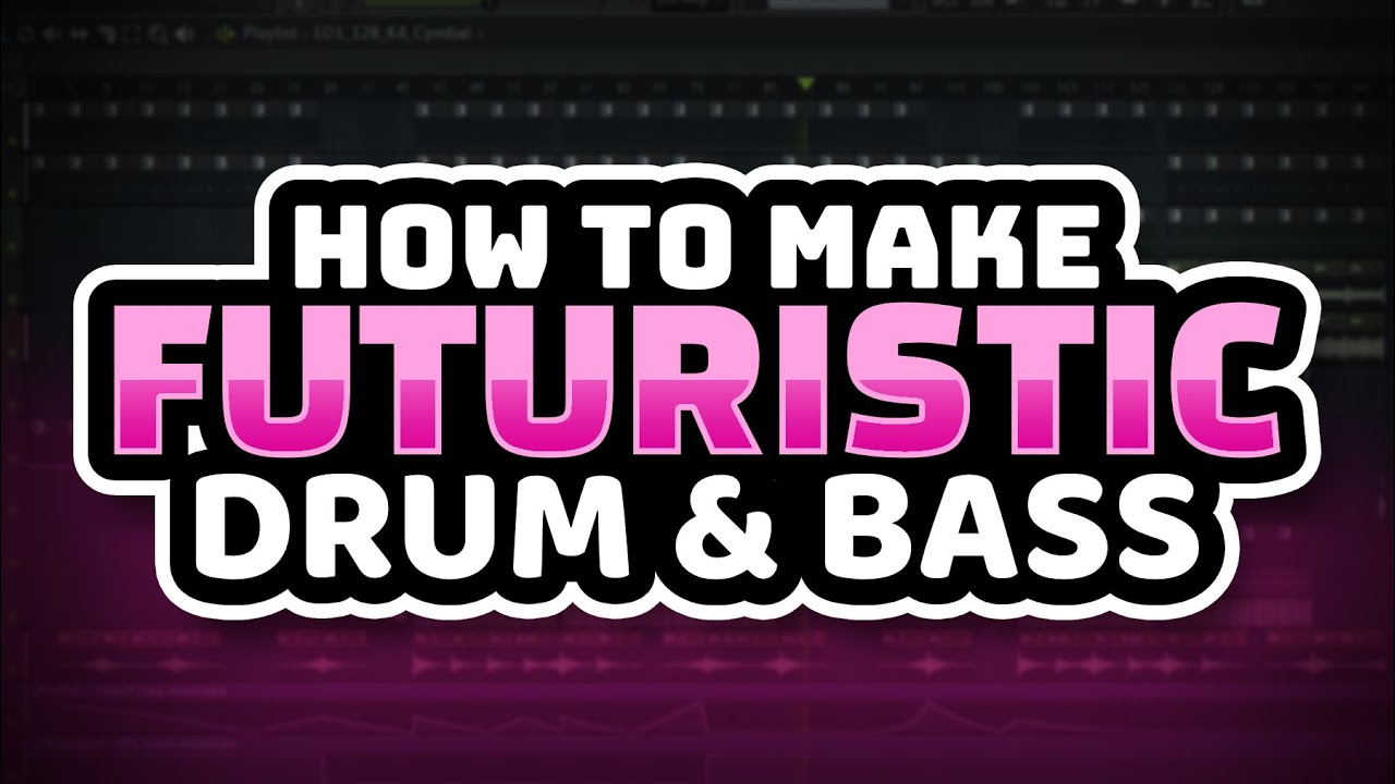 How To Make Futuristic Drum & Bass From Scratch