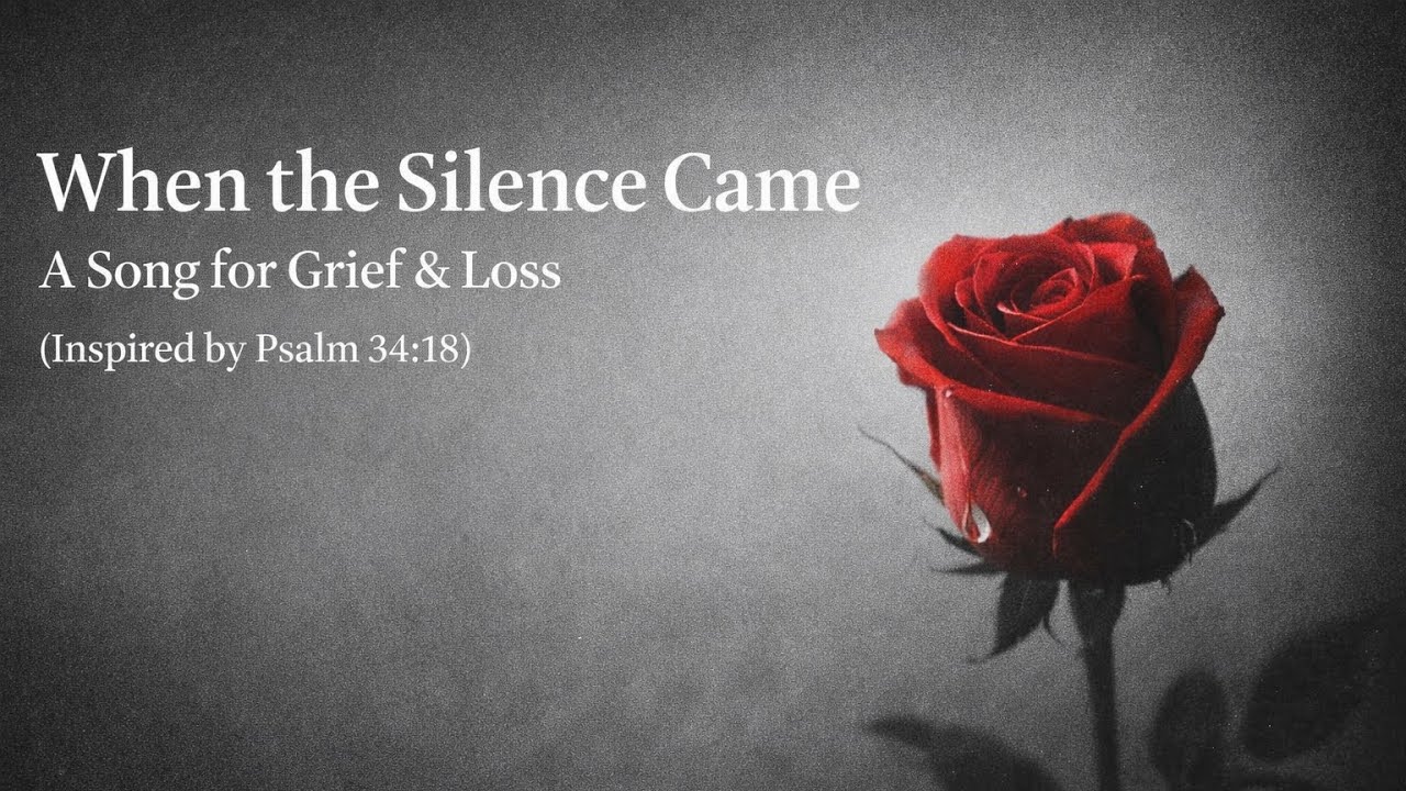 When the Silence Came | A Christian Song for the Brokenhearted (Psalm 34:18)