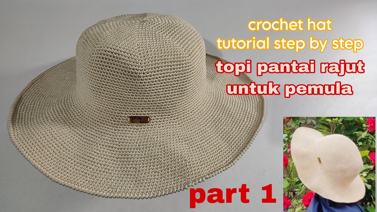 Cara membuat topi pantai rajut step by step untuk pemula crochet hat