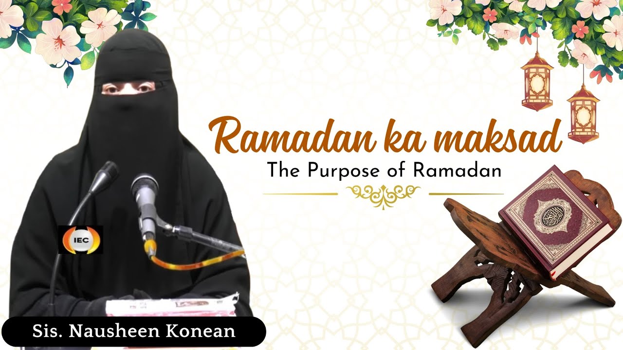 Ramadan ka maqsad by Sis.Nausheen Konean
