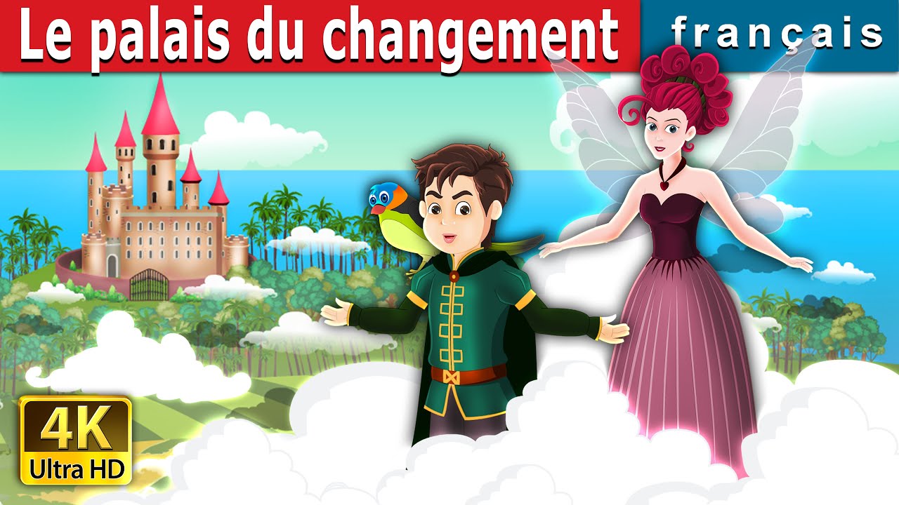 Le palais du changement | The Place of Change | Contes De Fées Français | @FrenchFairyTales
