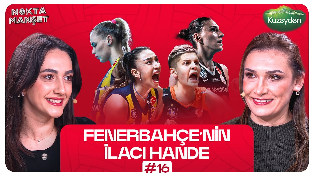 DERBİ ECZACIBAŞI'NIN | Ebrar'ın Formu, VakıfBank'ın İlk Yenilgisi, Hande'nin Yokluğu | Nokta Manşet