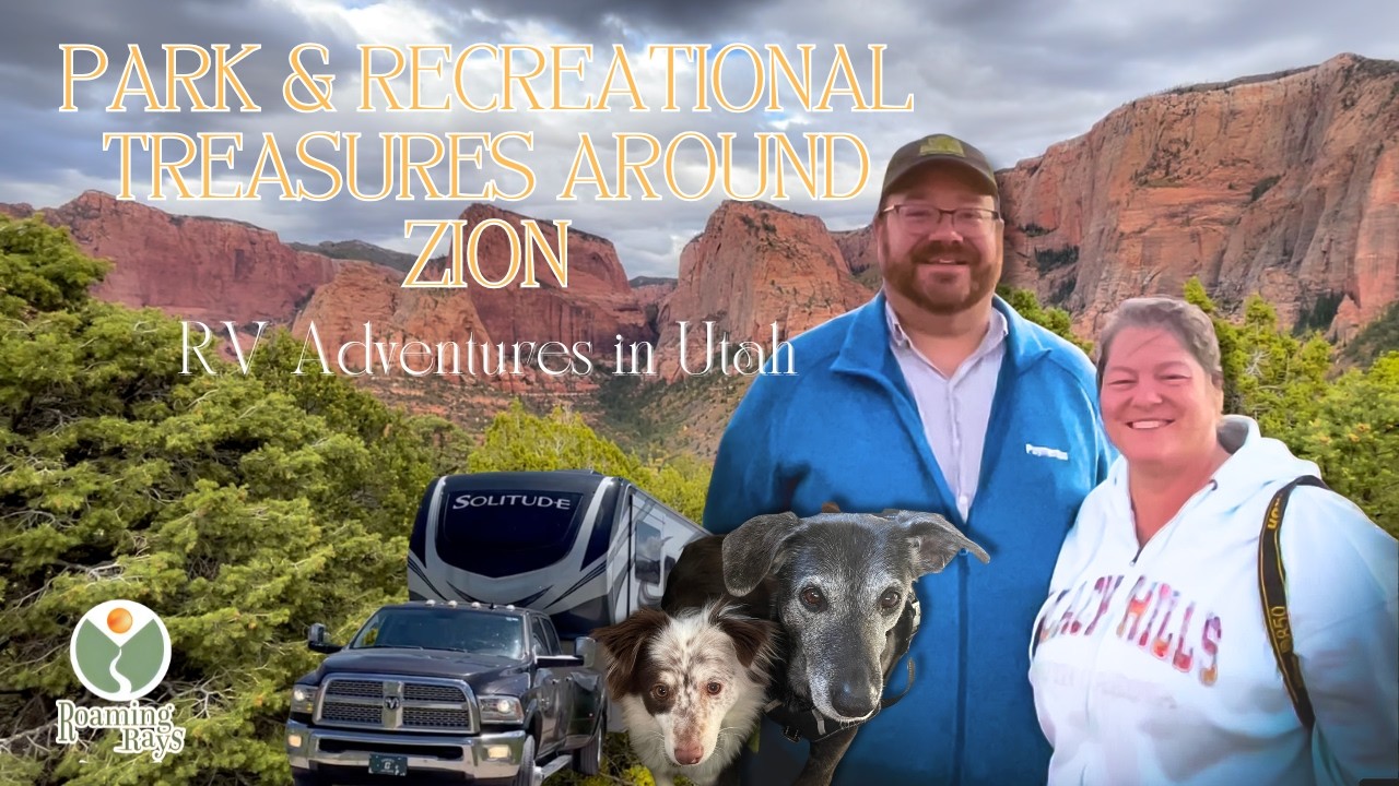 Park & Recreational Treasures Around Zion; RV adventures in Utah