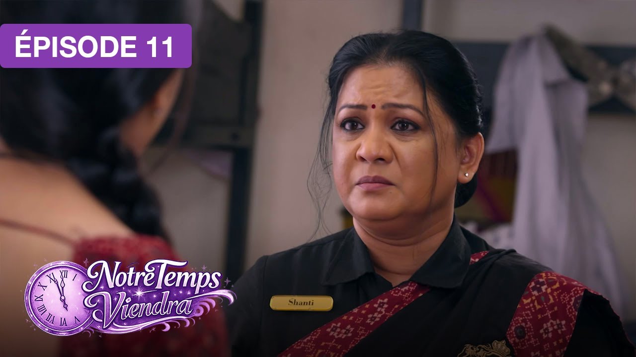 Notre Temps Viendra (Apna Time Bhi Aayega) - EP 11 - série doublée en français
