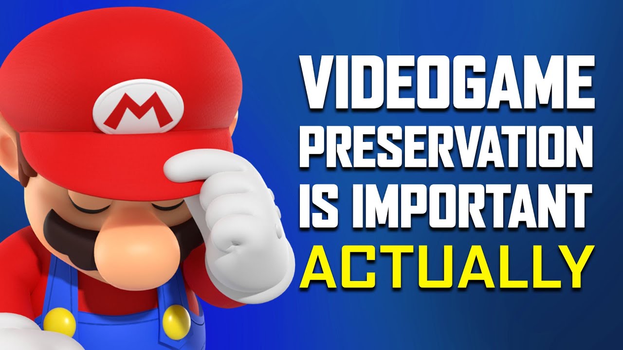 Videogame Preservation is Important... Actually