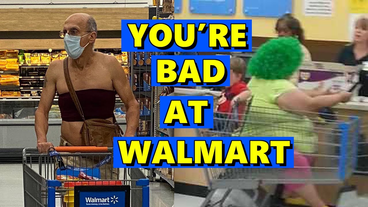 You're Bad at Walmart! #33