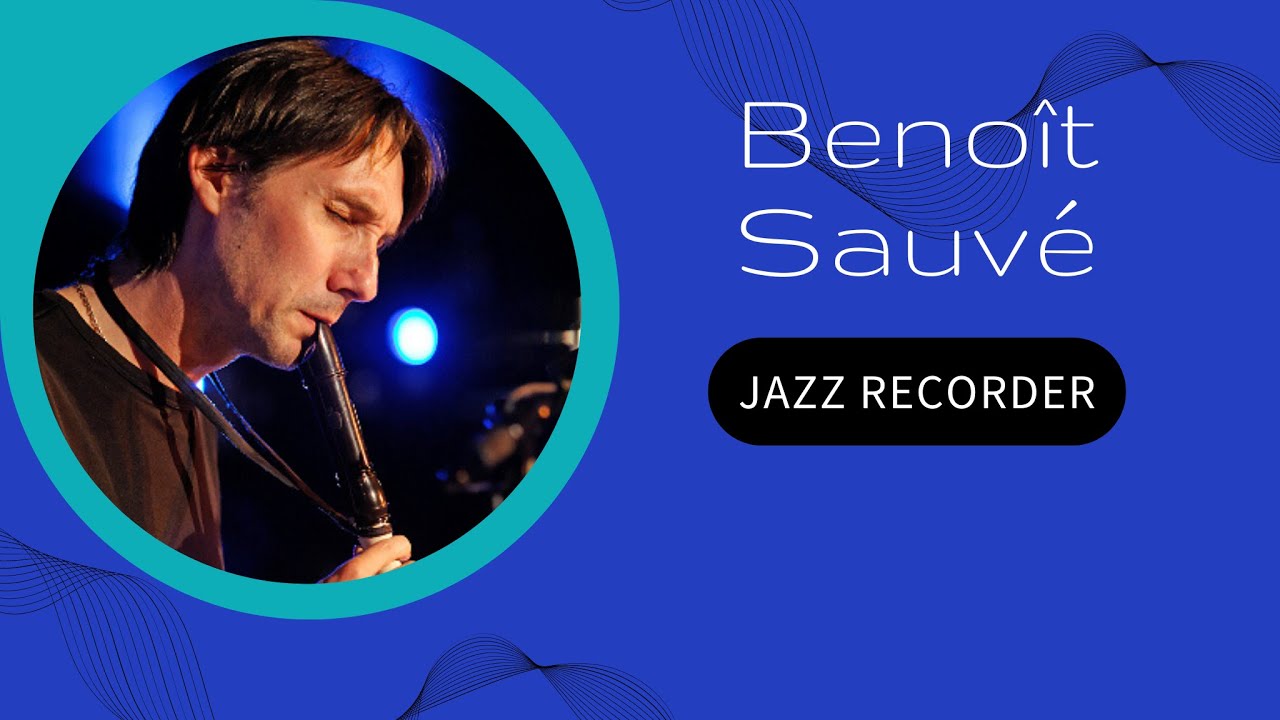 Benoît Sauvé | Jazz Recorder