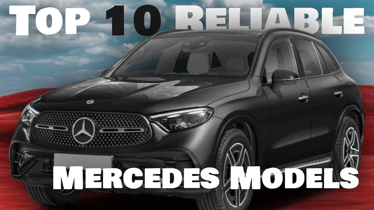 10 Most Reliable Mercedes Models to Buy in 2025