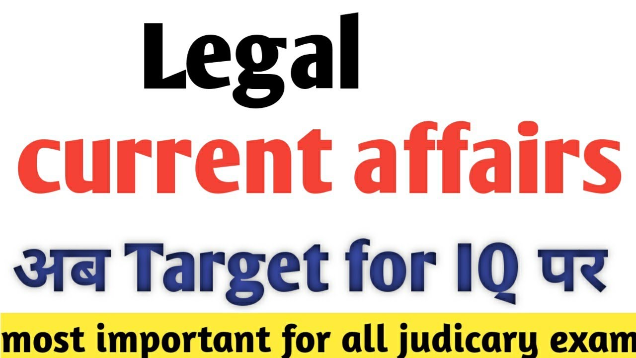 legal current affairs for MP CIVIL JUDGE, UP PCS-J, APO, DJS, by Target for IQ