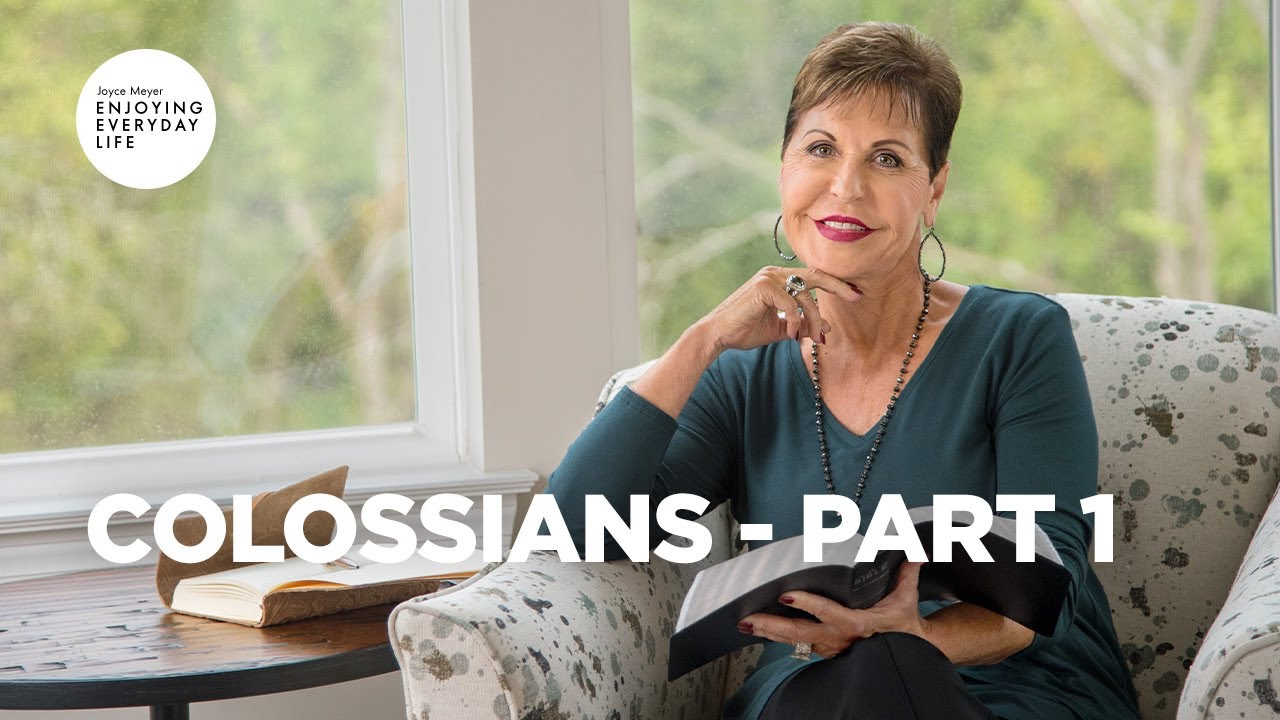 Colossians - Part 1 | Joyce Meyer | Enjoying Everyday Life Teaching Moments