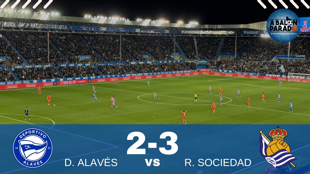 VIDEOVLOG COPA DEL REY / Alavés 2-3 Real Sociedad