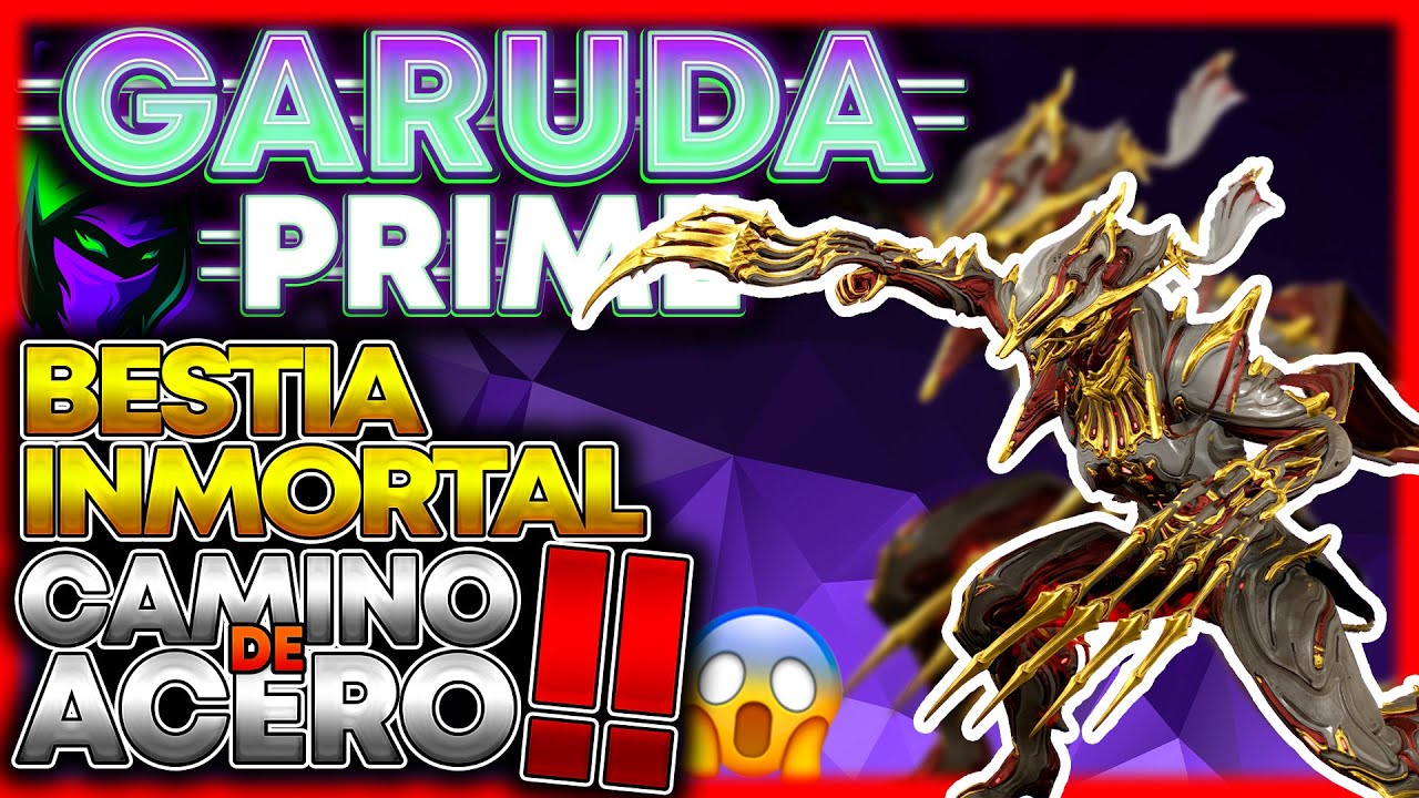 🩸Guía y Build de Garuda Prime 100% INMORTAL y PURO DAÑO para Camino de Acero❗ (5 builds que amarás!)