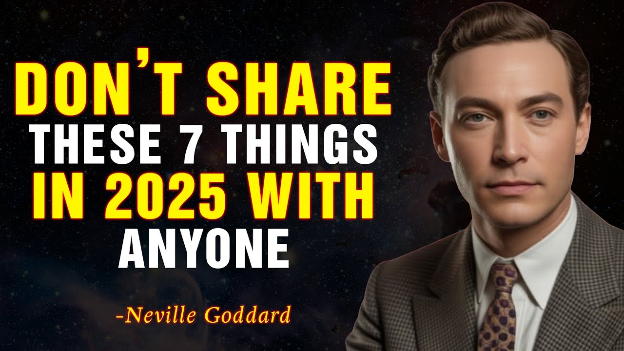DON'T SHARE THESE 7 THINGS IN 2025 WITH ANYONE | NEVILLE GODDARD
