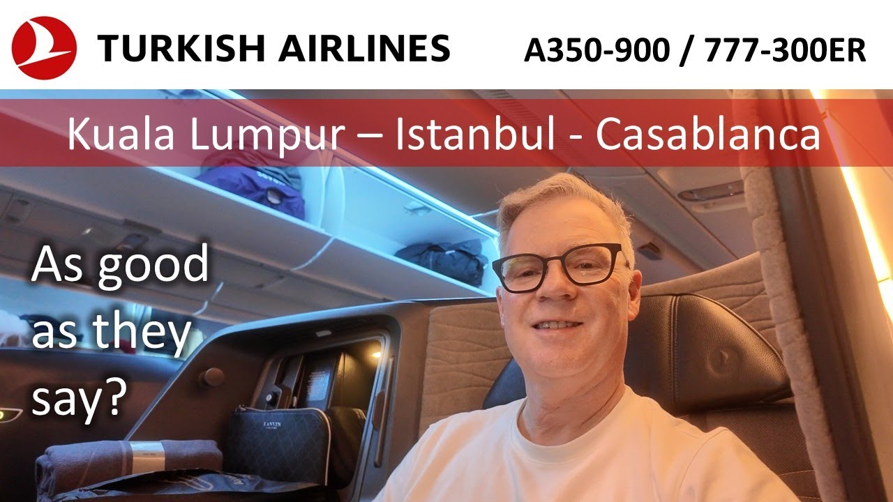 We try Turkish Business from Kuala Lumpur to Morocco. Comparing the a350 and 777