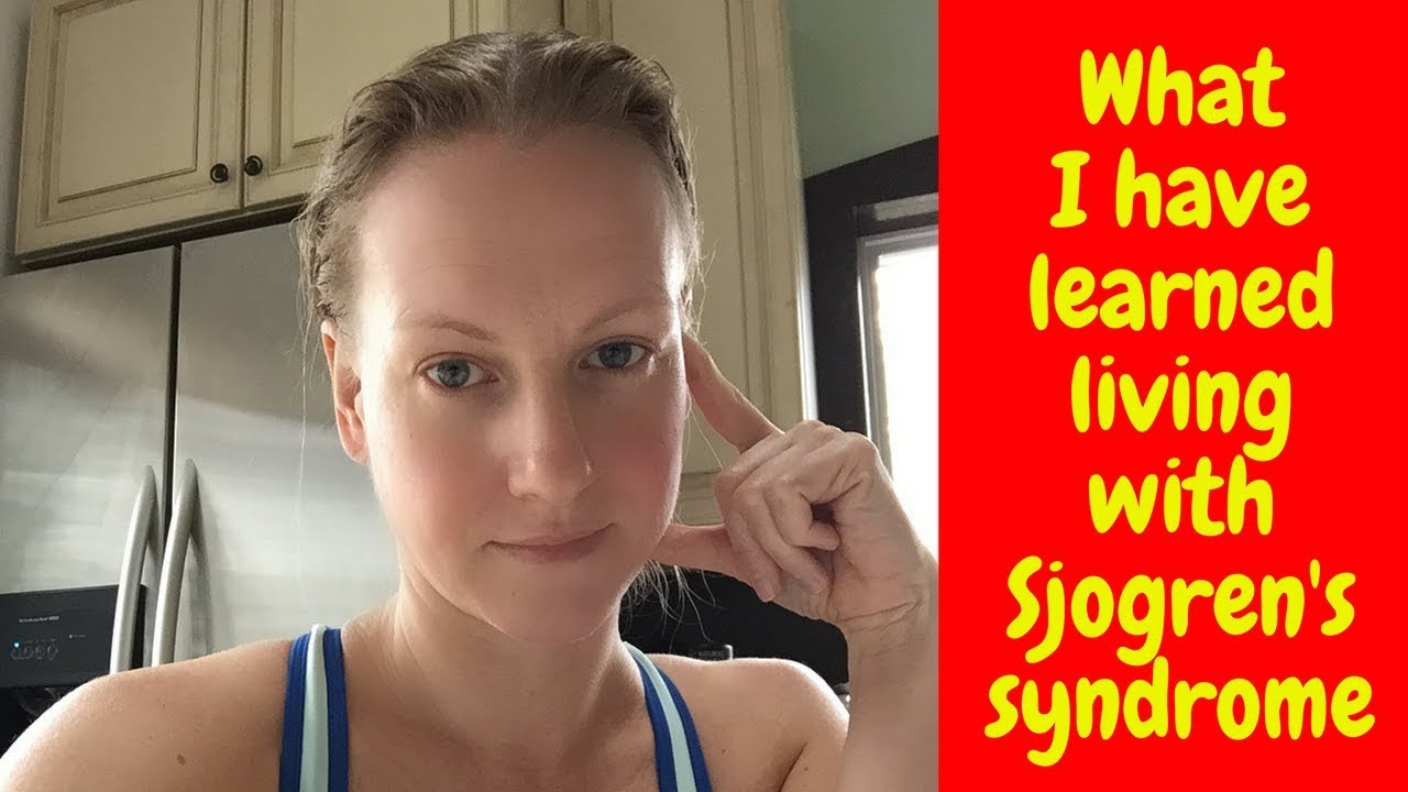 What I have learned living with Sjogren's Syndrome