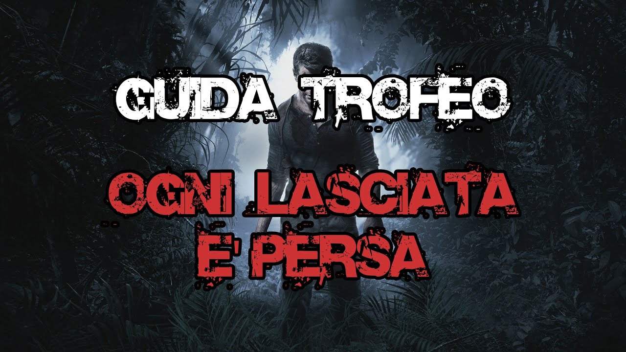 Uncharted 4: La fine di un ladro [ITA-HD] Guida trofeo 