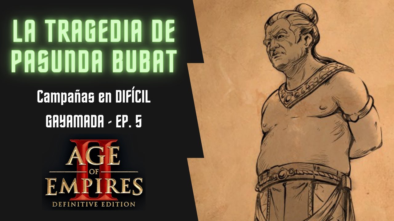 LA TRAGEDIA DE PASUNDA BUBAT | Age Of Empires II: DE | Gayamada en DIFICIL | Episodio 5