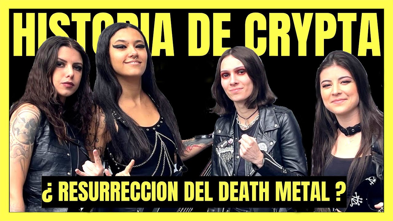 LA HISTORIA DE LA BANDA CRYPTA /  Y CURIOSIDADES DE LAS 4 INTEGRANTES / DEATH  METAL