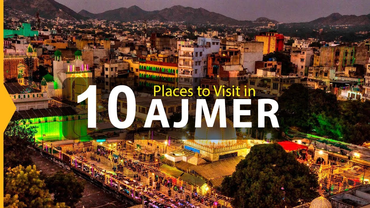 Top Ten Tourist Attractions to Visit in Ajmer - Rajasthan