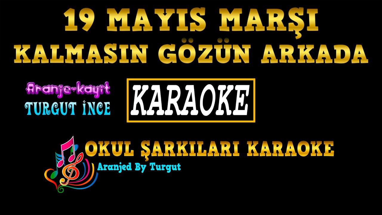 19 Mayıs Marşı Kalmasın Gözün Arkada (Aranjed By Turgut) KARAOKE