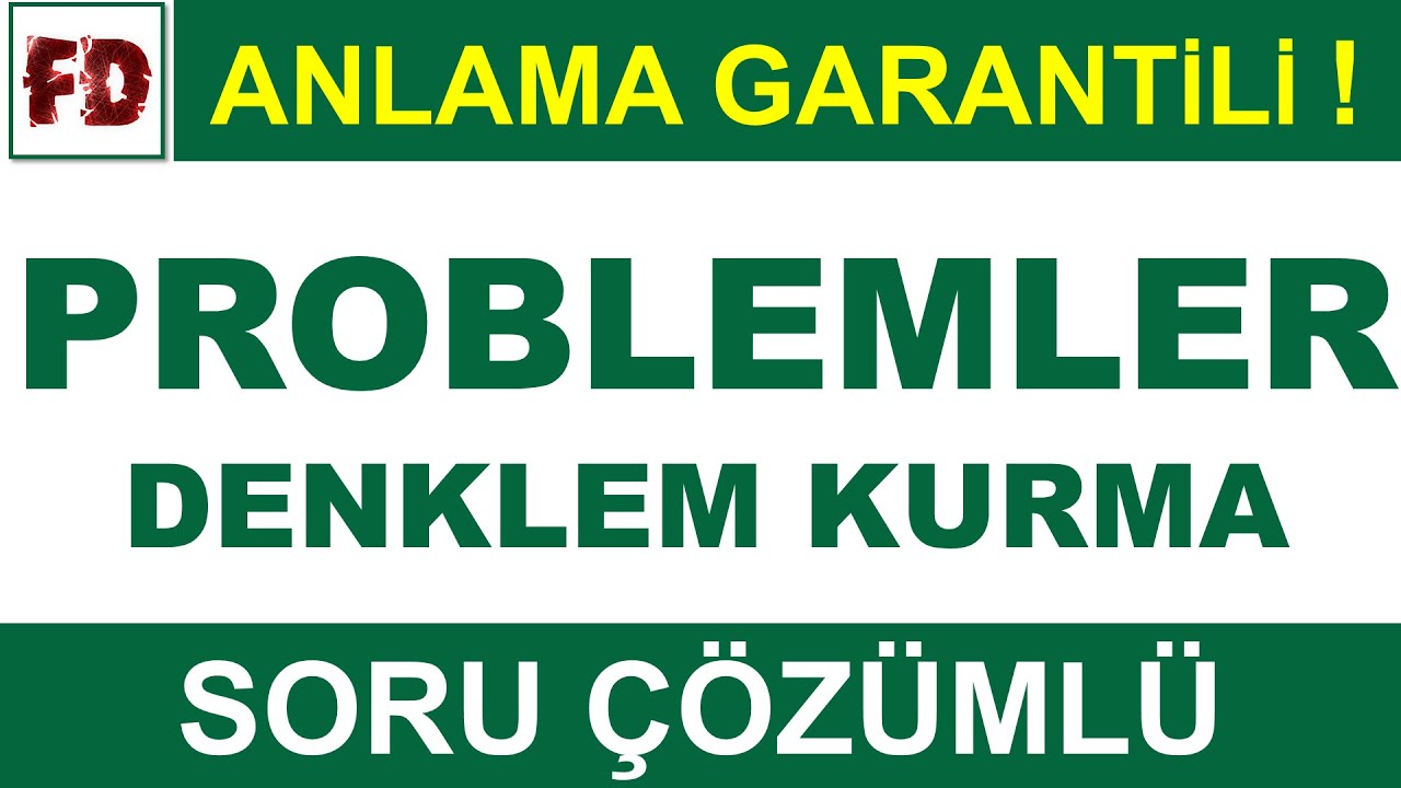 PROBLEMLER -1 - DENKLEM KURMA [ +1 KONU 5 SORU ] ( ANLAMA GARANTİLİ )