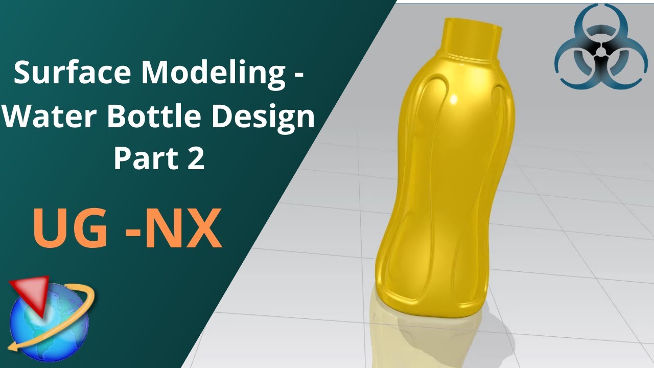 Siemens Unigraphics NX - Surface Modeling Example || Water Bottle Design (Plastic) Part 2