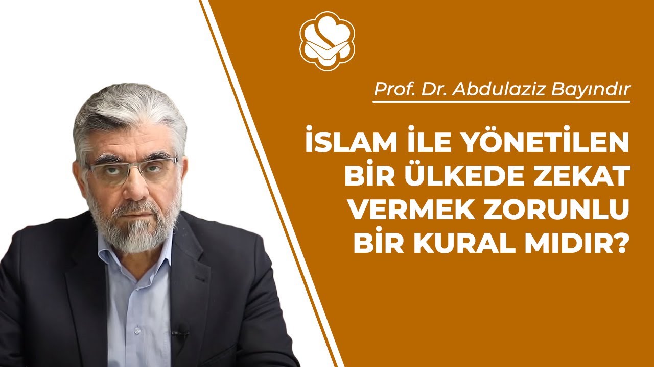İslam ile yönetilen bir ülkede zekat vermek zorunlu bir kural mıdır? | Prof. Dr. Abdulaziz BAYINDIR