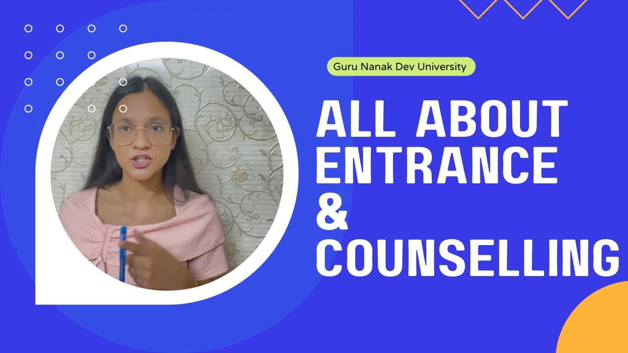 All about Entrance exam and counselling | documents, forms, cash| Guru Nanak Dev University (GNDU)