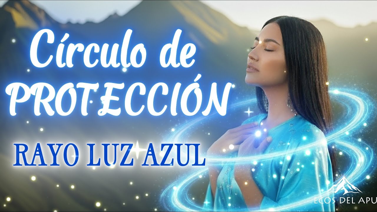 Canci&oacute;n de PROTECCI&Oacute;N contra todo mal 🌀 - Rayo Luz Azul