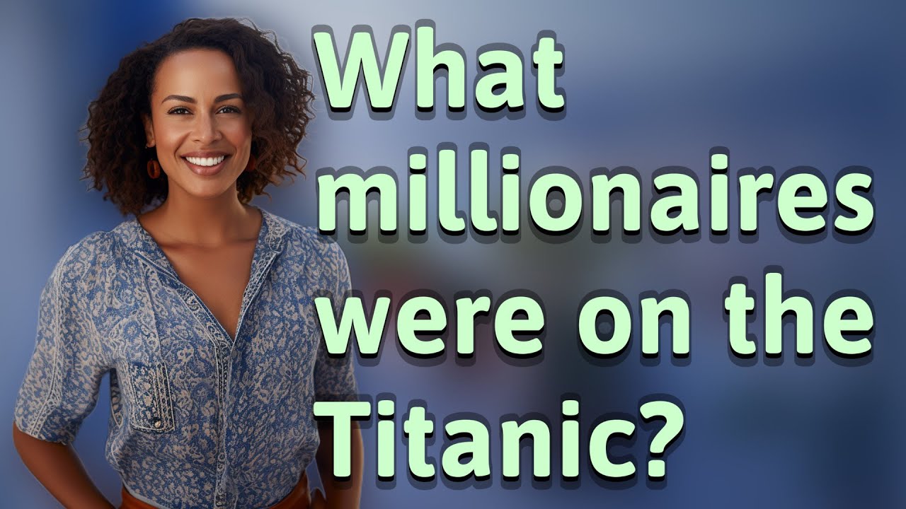 What millionaires were on the Titanic?