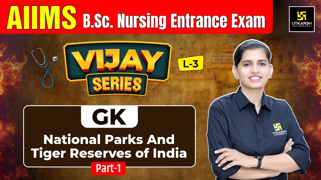 AIIMS BSc Nursing Entrance Exam | GK #3 | National Parks & Tiger Reserves | Aakanksha Ma'am