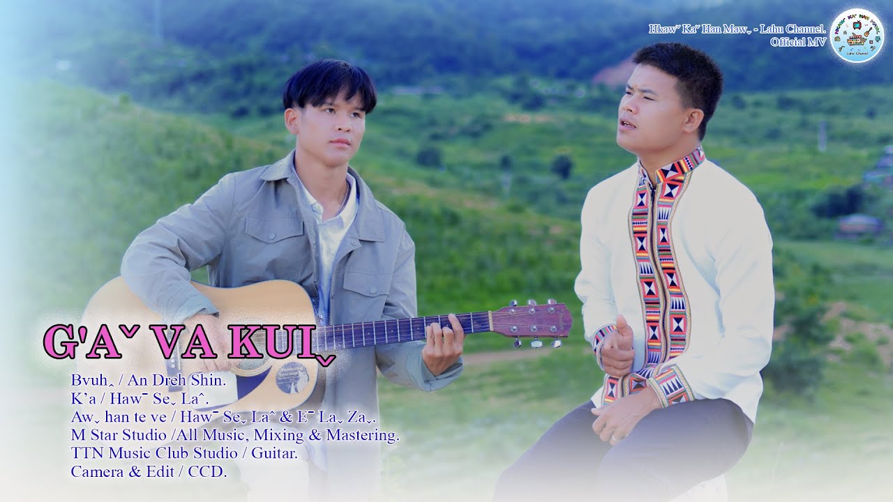 Hawˉ Seˬ La&circ; I G&rsquo;Aˇ VA KUIˬ #2025 Lahu Song# Official MV ..