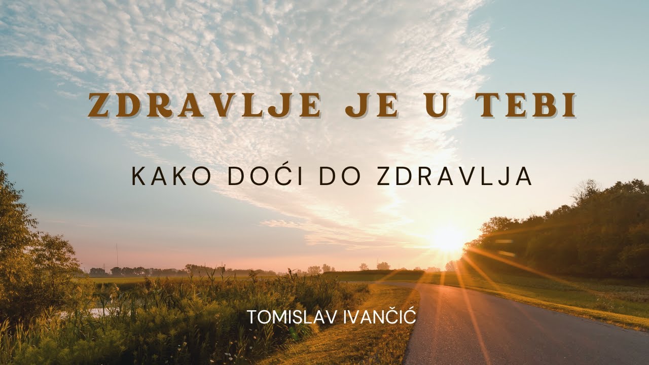 Tomislav Ivančić - Zdravlje Je U Tebi (Kako Doći Do Zdravlja)