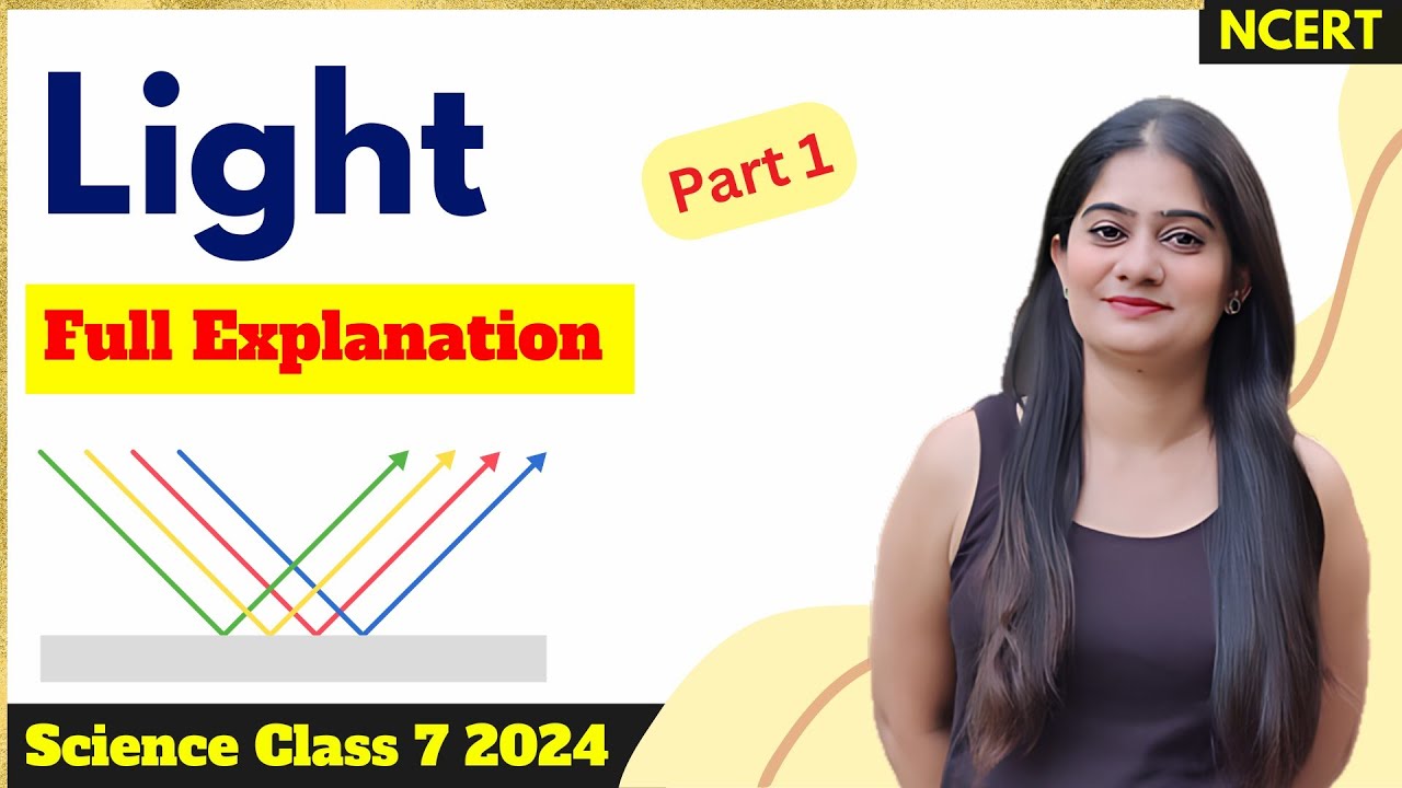 Light - Class 7 Science NCERT | Part 1 | Complete Chapter Explanation