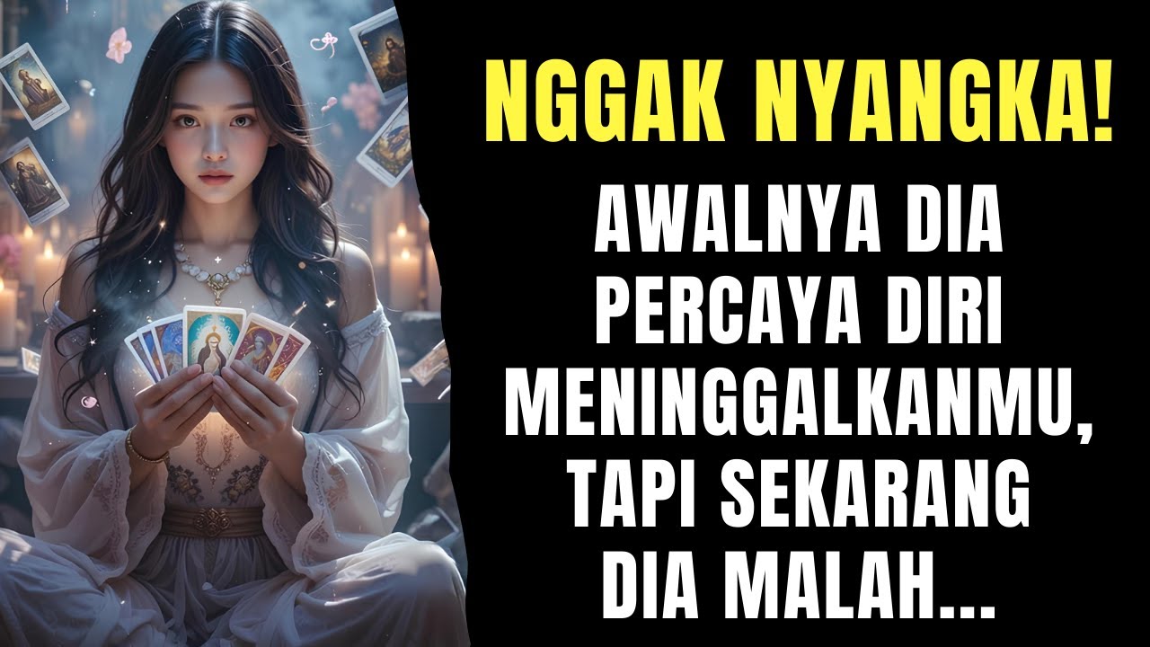 TAROT ♥️ AWAL DIA PERCAYA DIRI MENINGGALKANMU, SEKARANG MALAH.. #generalreading #reetatarot #tarot