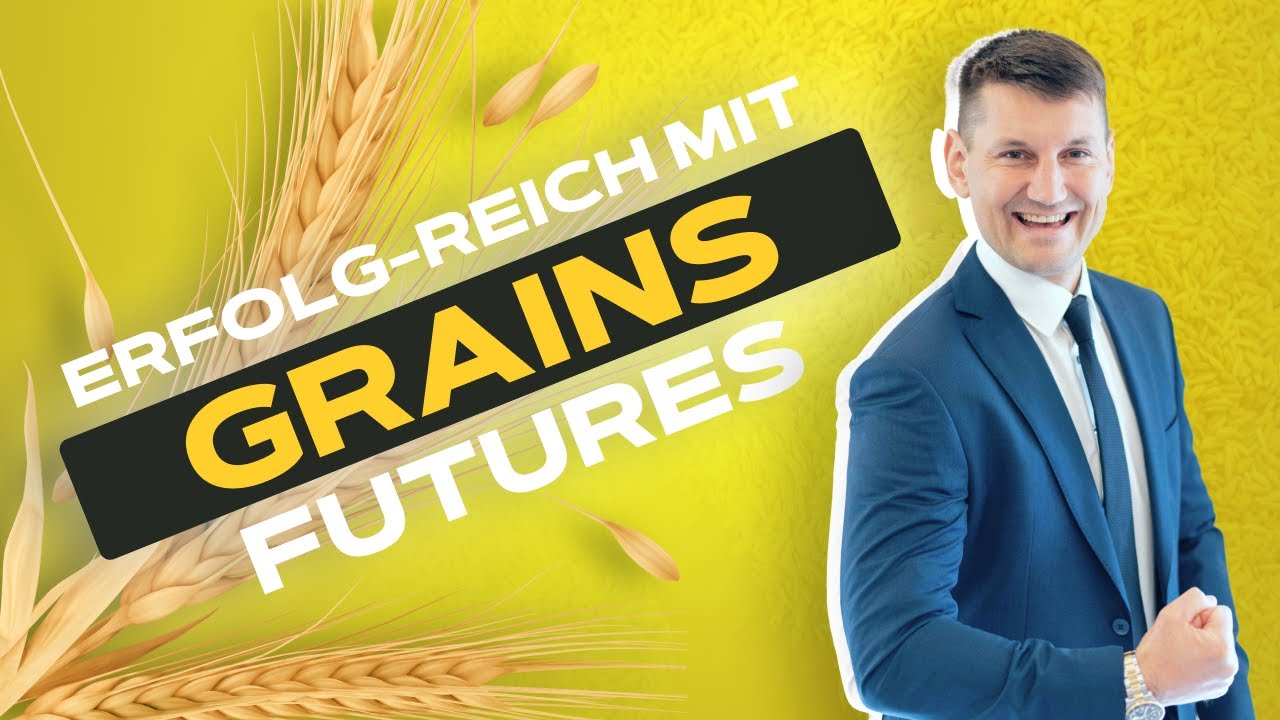 Erfolg-Reich im Trading mit Grains Futures - Was Du &uuml;ber Argrar Rohstoffe wissen solltest