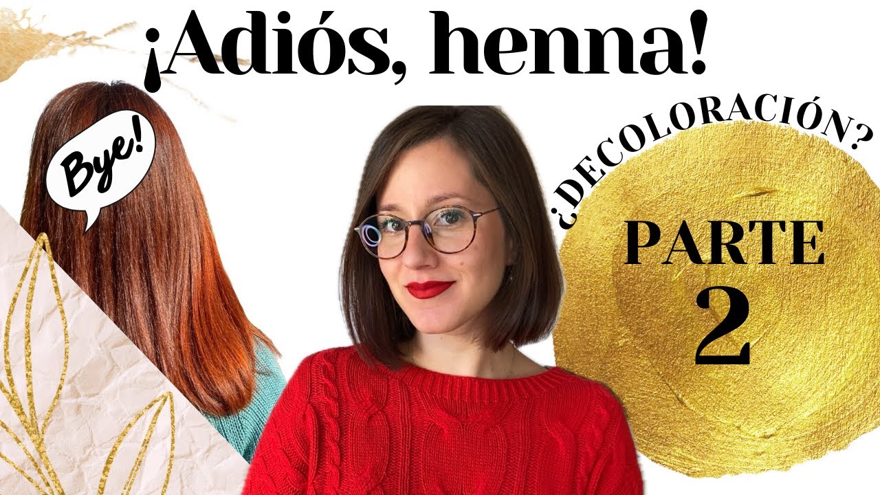 ¡Adiós, henna! ¿Decoloración? | PARTE 2