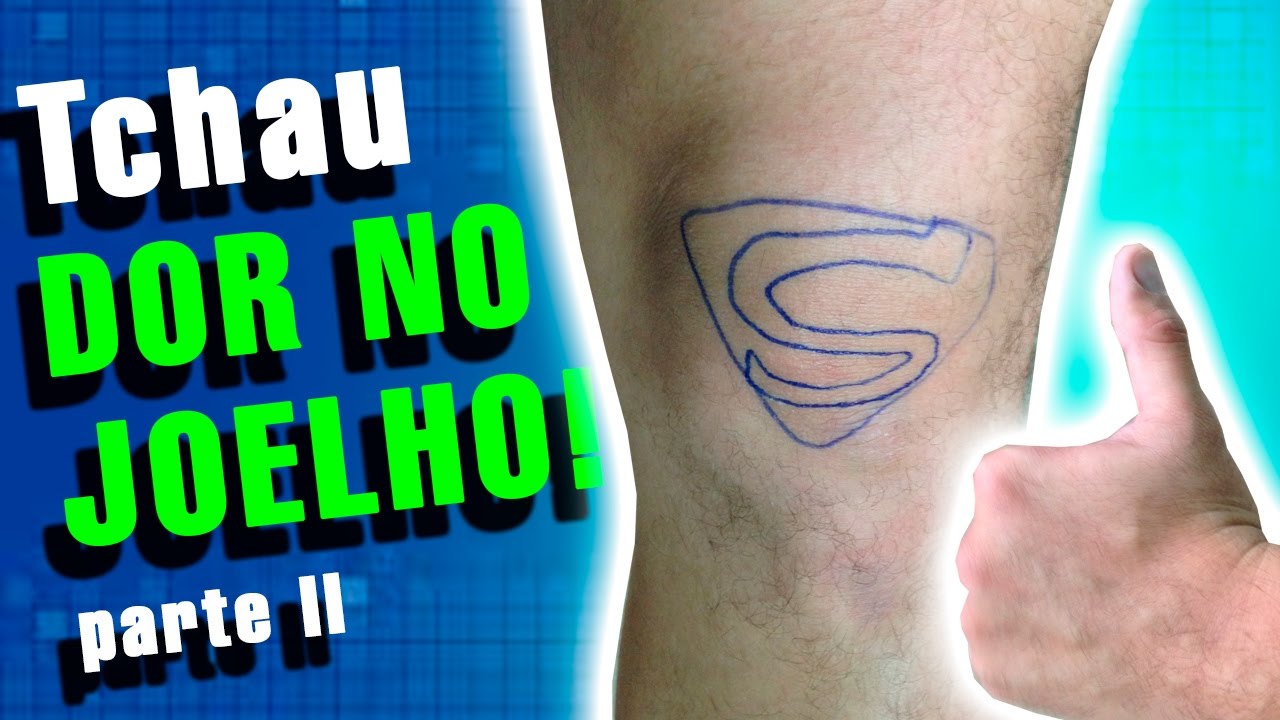Tchau DOR NO JOELHO - Parte II