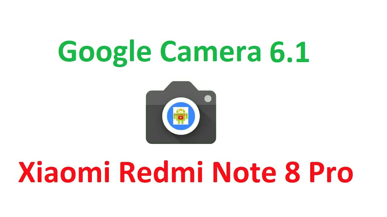 How to Install GCam 6.1 for Xiaomi Redmi Note 8 Pro ( No Review )