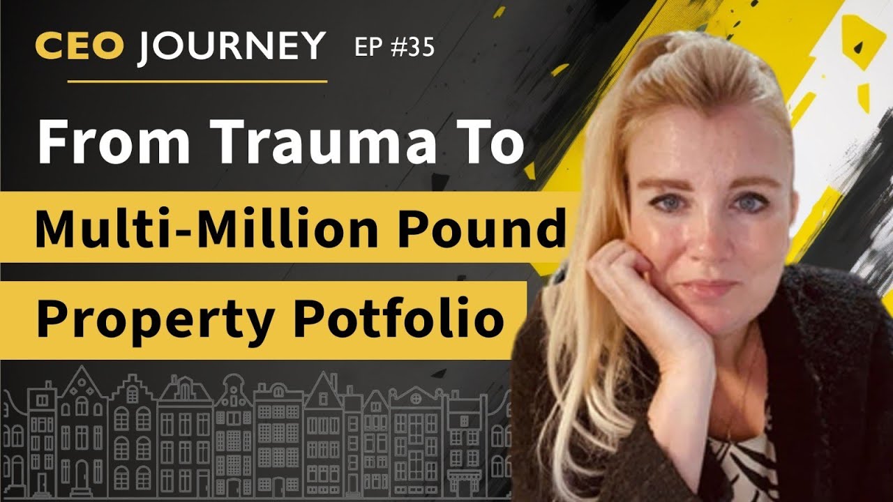 How I turned Tragedy into a Multi-Million Pound Property Busiiness: Heather Smail l CEO Journey E35