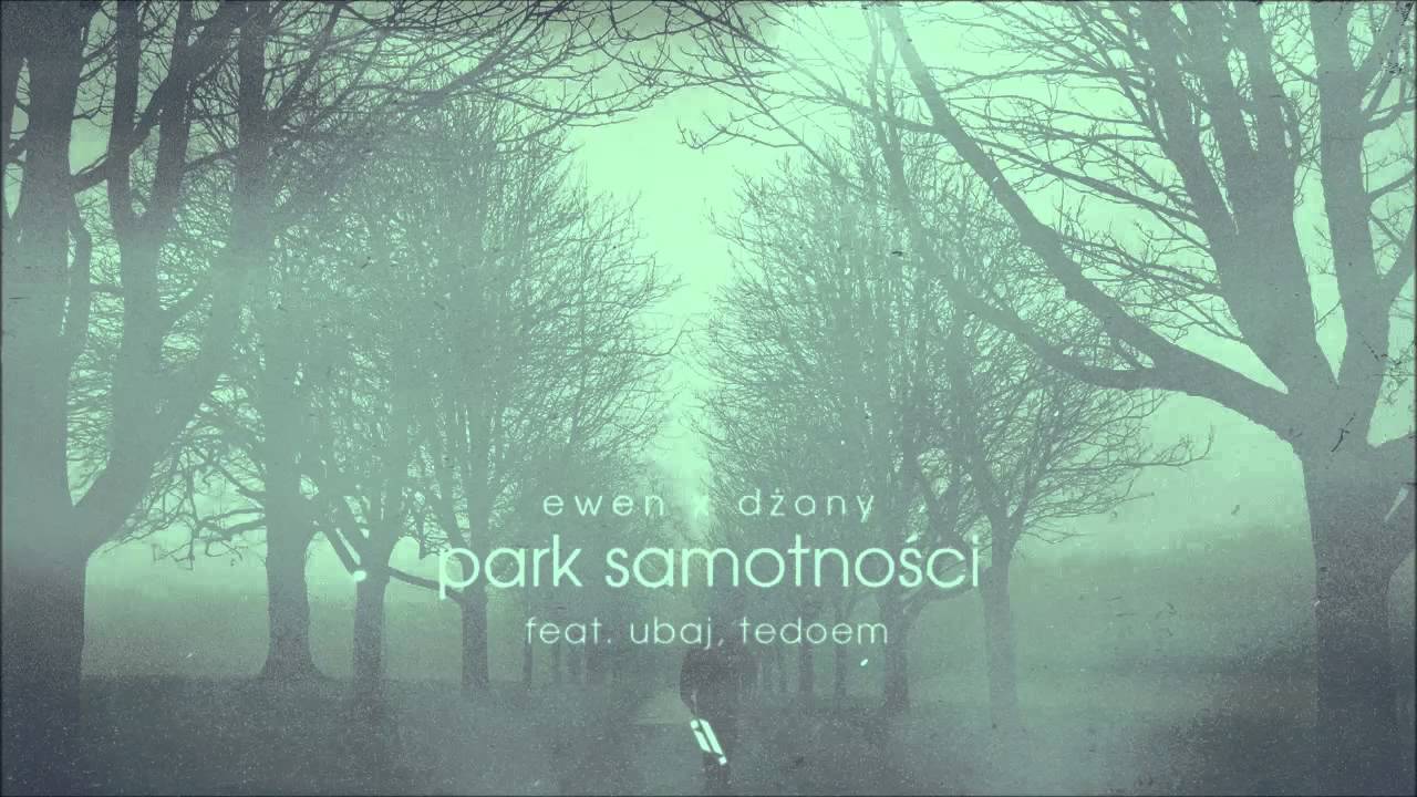 Ewen ╳ Dżony - Park Samotności (feat. Ubaj, Tedoem)