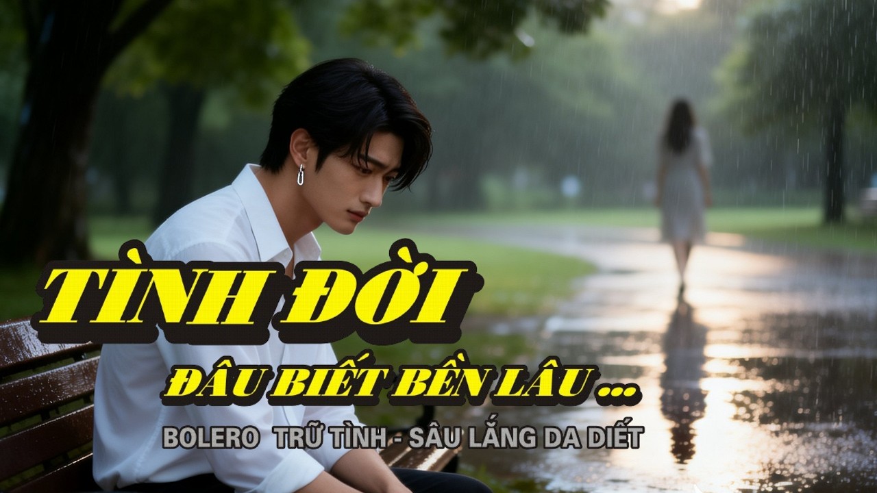 Nhạc Hay Mỗi Ngày ( Tình Đời Đâu Biết Bền Lâu ...) Đời Người Ngắn Ngủi ... Tình Cảm Vô Thường ...