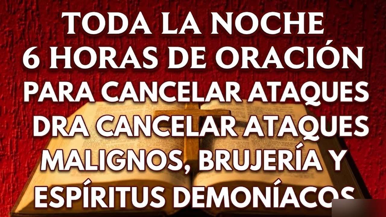 6 Horas de Oración para cancelar ataques y espíritus de brujería | Sangre de Jesús