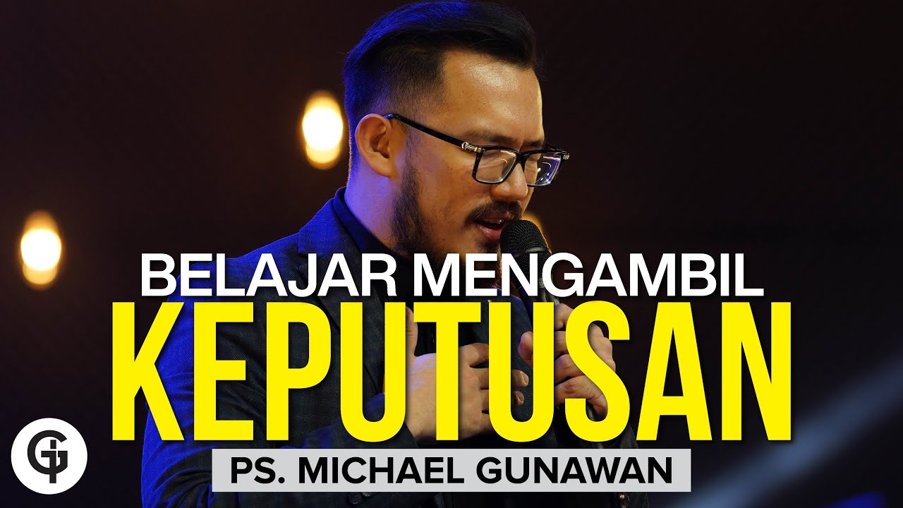 Belajar Mengambil Keputusan - Kotbah bagi yang Sulit Mengambil Keputusan - Ps. Michael Gunawan