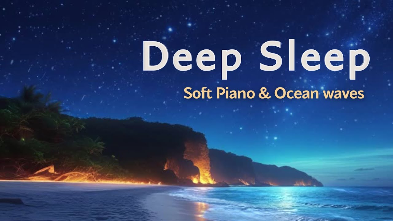 Fall Asleep Faster Tonight – Soft Piano & Ocean Waves (1 Hour)